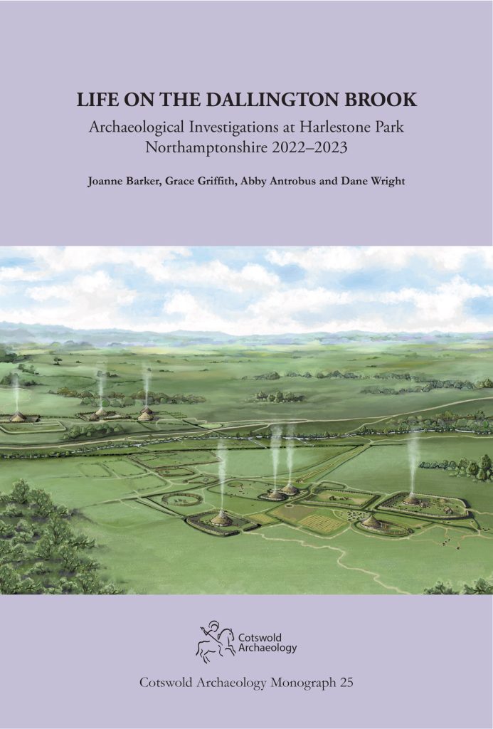 Cover of "Life on the Dallington Brook: Archaeological Investigations at Harlestone Park, Northamptonshire 2022-2023", featuring an artist's reconstruction of an ancient settlement with roundhouse structures emitting smoke, set in a green, rolling landscape under a cloudy sky, with text at the top and bottom.